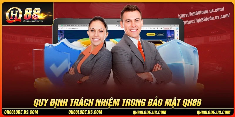 Quy định trách nhiệm trong chính sách bảo mật QH88