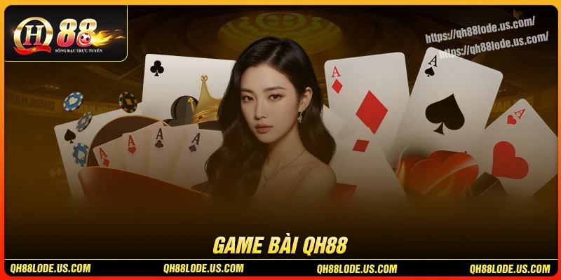 Game bài QH88 - Trả thưởng hấp dẫn đa dạng quà giá trị