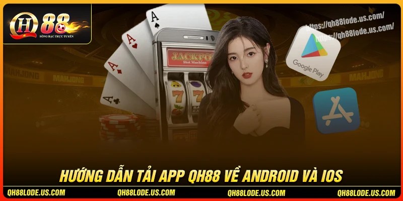 Các bước tải app QH88 đơn giản & an toàn