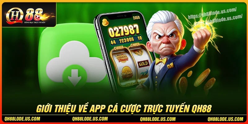 Giới thiệu về app cá cược trực tuyến QH88