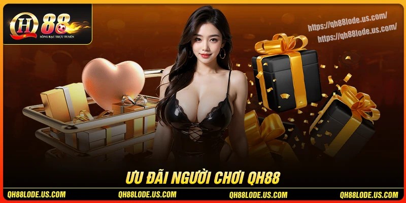 Điểm danh các sự kiện ưu đãi người chơi QH88 hot